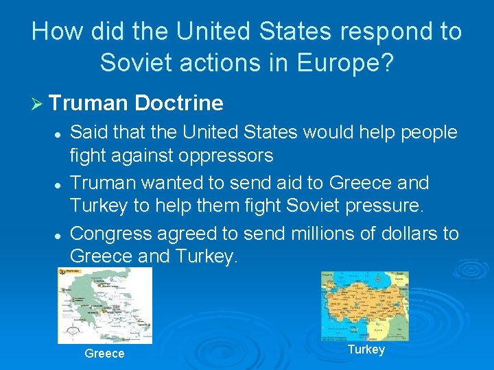 How did the United States respond to Soviet actions in Europe? Ø Truman l How did the United States respond to Soviet actions in Europe? Ø Truman l