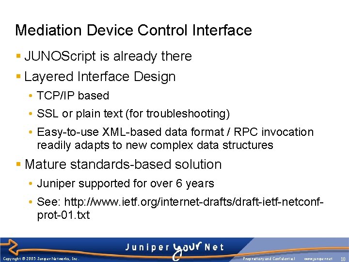 Mediation Device Control Interface § JUNOScript is already there § Layered Interface Design •
