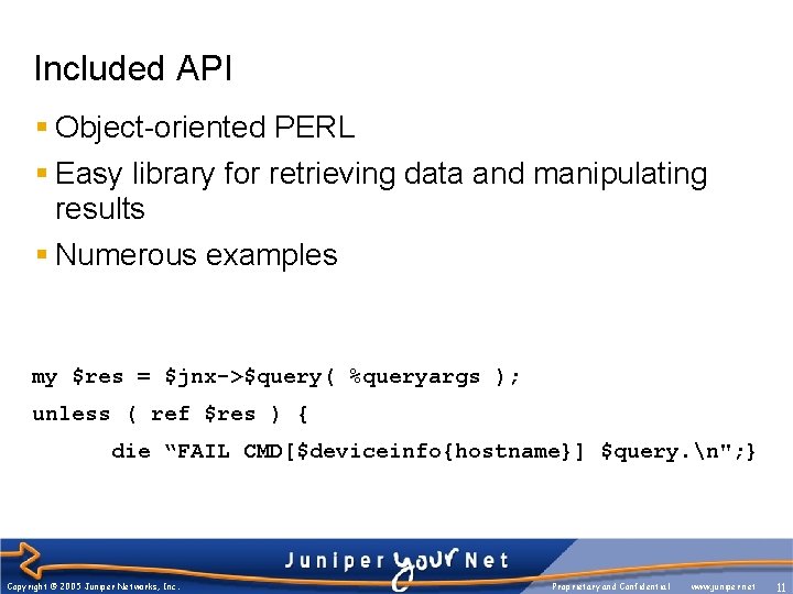 Included API § Object-oriented PERL § Easy library for retrieving data and manipulating results