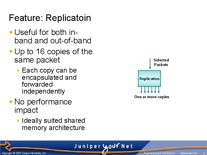 Feature: Replicatoin § Useful for both inband out-of-band § Up to 16 copies of