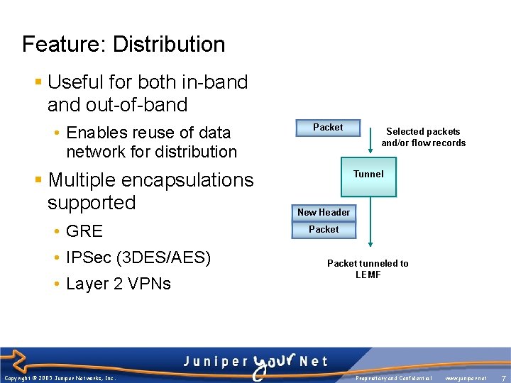 Feature: Distribution § Useful for both in-band out-of-band • Enables reuse of data network