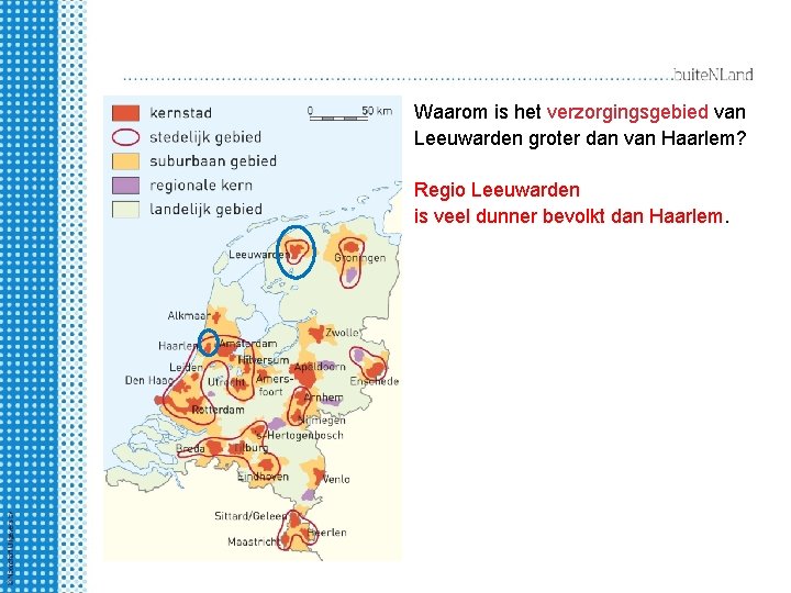 Waarom is het verzorgingsgebied van Leeuwarden groter dan van Haarlem? Regio Leeuwarden is veel