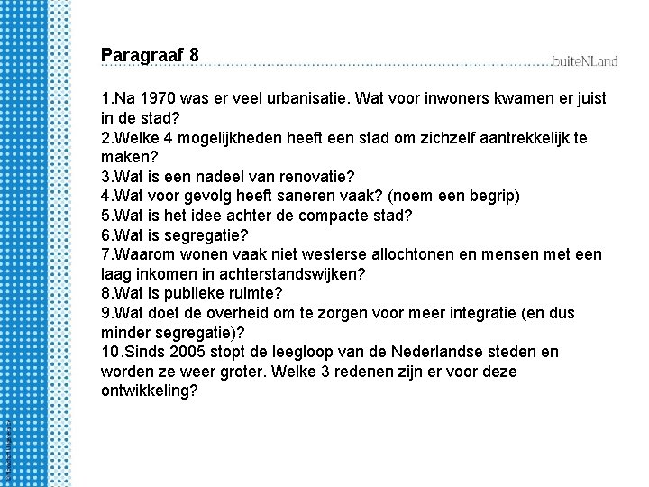 Paragraaf 8 1. Na 1970 was er veel urbanisatie. Wat voor inwoners kwamen er