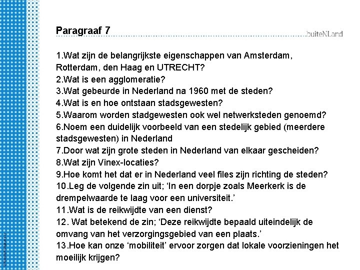 Paragraaf 7 1. Wat zijn de belangrijkste eigenschappen van Amsterdam, Rotterdam, den Haag en