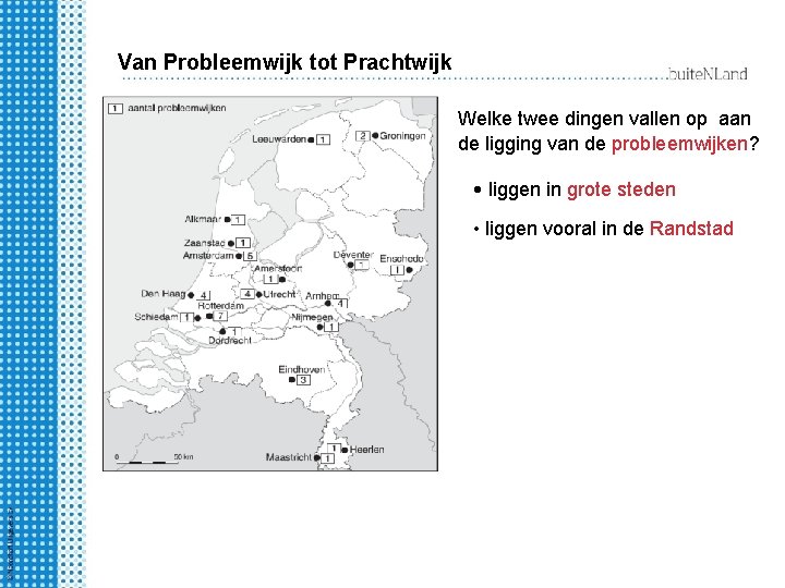 Van Probleemwijk tot Prachtwijk Welke twee dingen vallen op aan de ligging van de