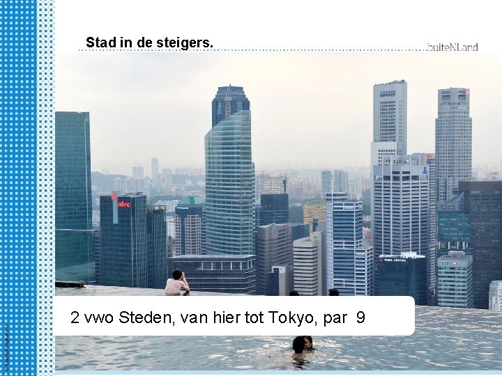 Stad in de steigers. 2 hv Steden, van hier tot Tokyo § 1 -4