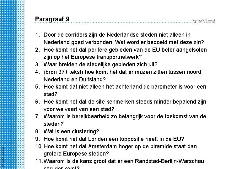 Paragraaf 9 1. Door de corridors zijn de Nederlandse steden niet alleen in Nederland