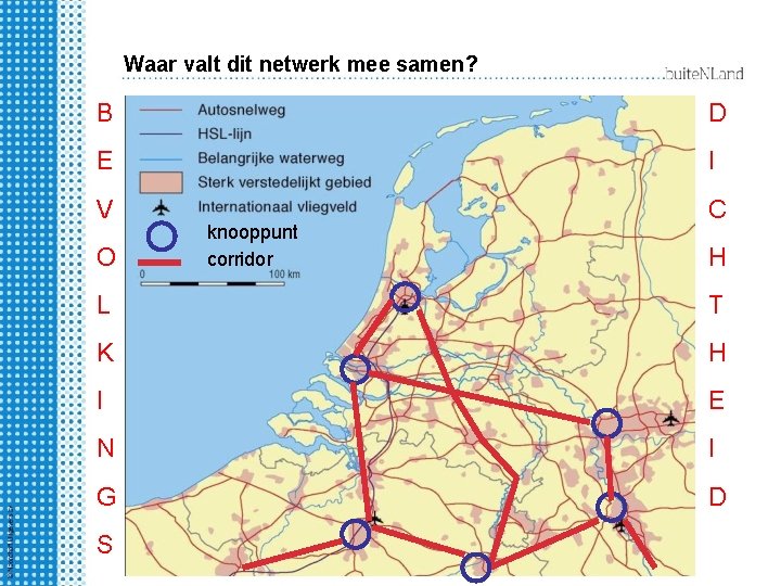 Waar valt dit netwerk mee samen? B D E I V C O knooppunt