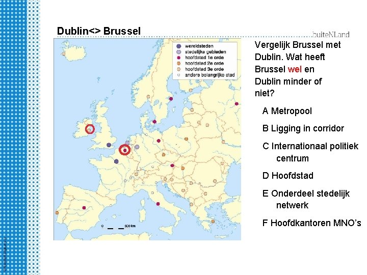 Dublin<> Brussel Vergelijk Brussel met Dublin. Wat heeft Brussel wel en Dublin minder of