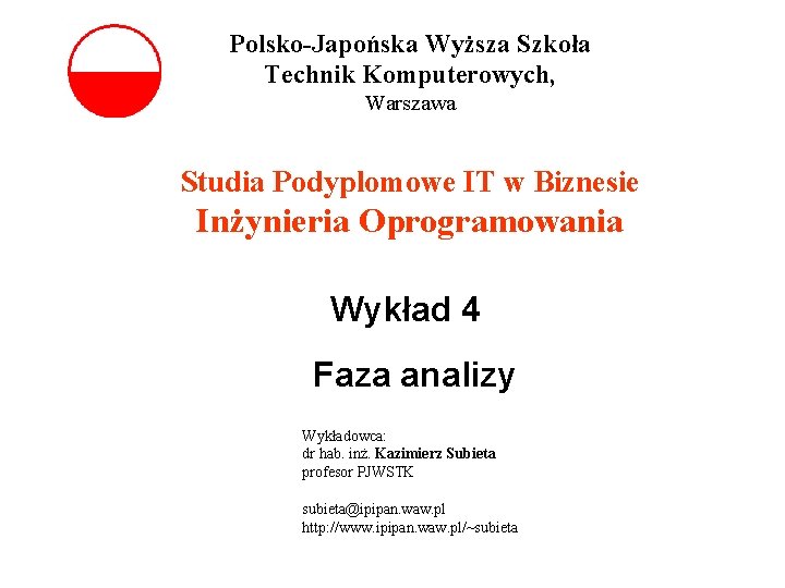 Polsko-Japońska Wyższa Szkoła Technik Komputerowych, Warszawa Studia Podyplomowe IT w Biznesie Inżynieria Oprogramowania Wykład