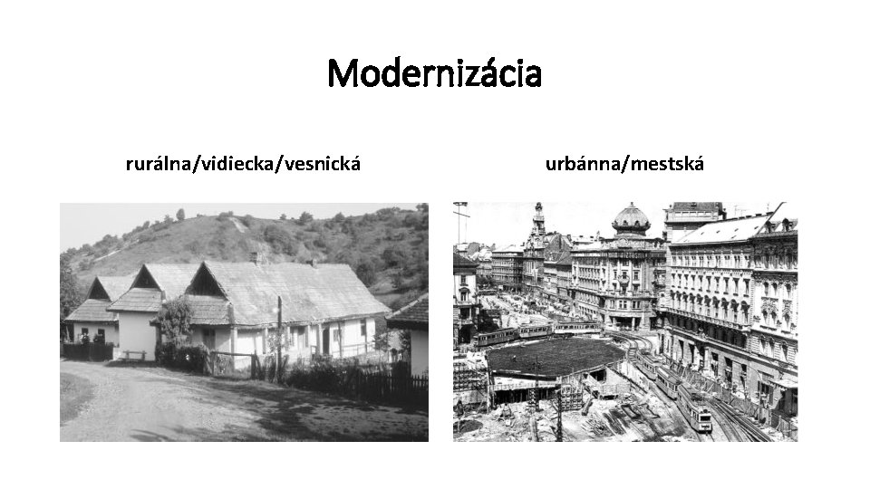 Modernizácia rurálna/vidiecka/vesnická urbánna/mestská 