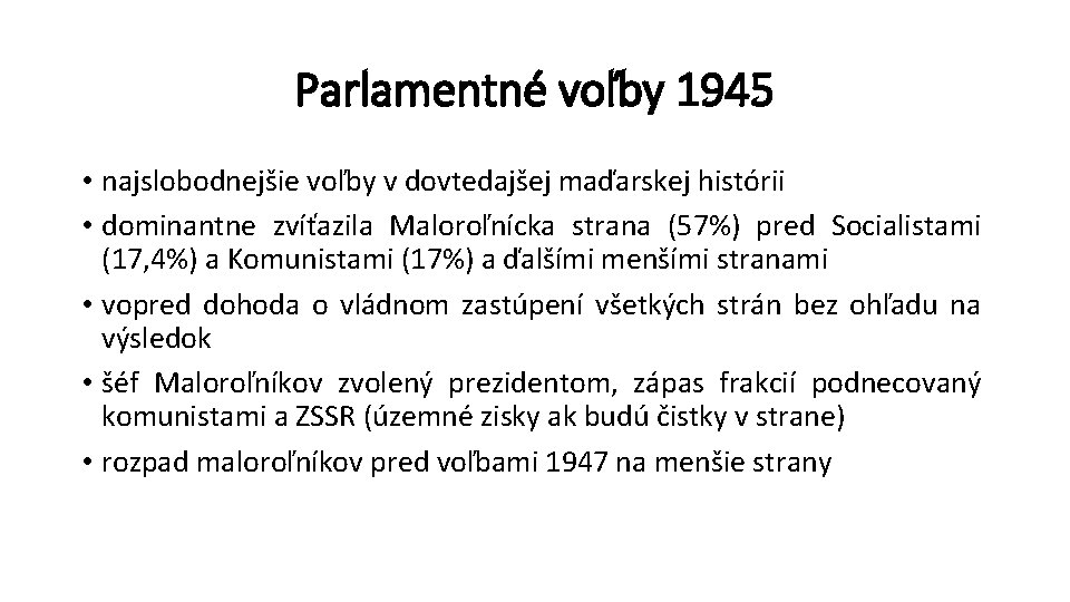 Parlamentné voľby 1945 • najslobodnejšie voľby v dovtedajšej maďarskej histórii • dominantne zvíťazila Maloroľnícka