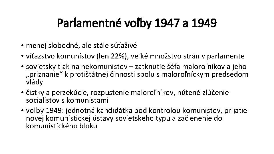 Parlamentné voľby 1947 a 1949 • menej slobodné, ale stále súťaživé • víťazstvo komunistov