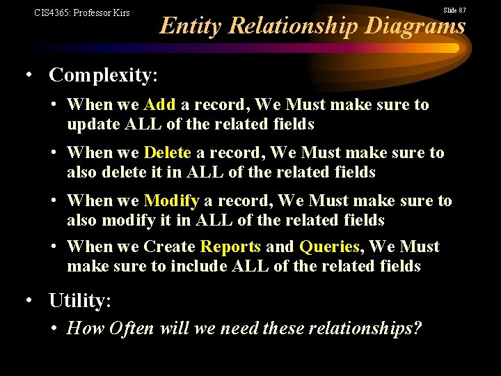 CIS 4365: Professor Kirs Slide 87 Entity Relationship Diagrams • Complexity: • When we