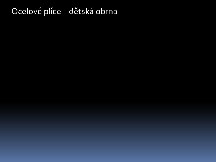 Ocelové plíce – dětská obrna 