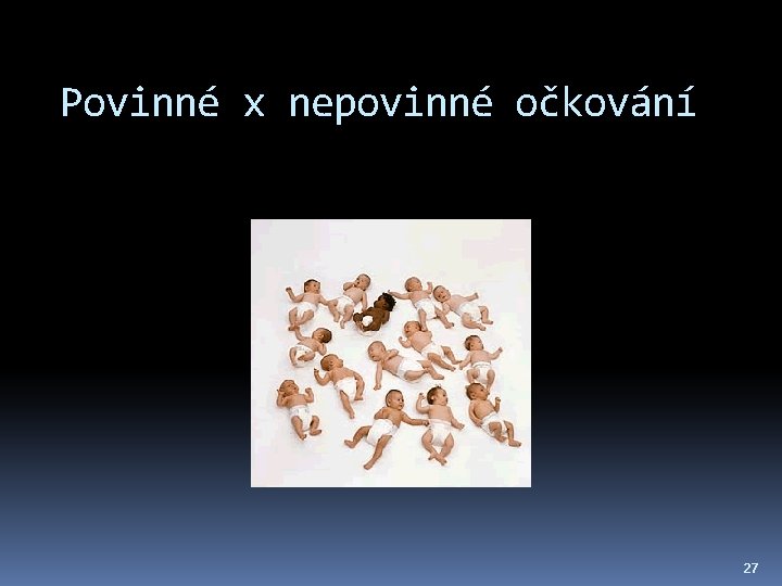 Povinné x nepovinné očkování 27 