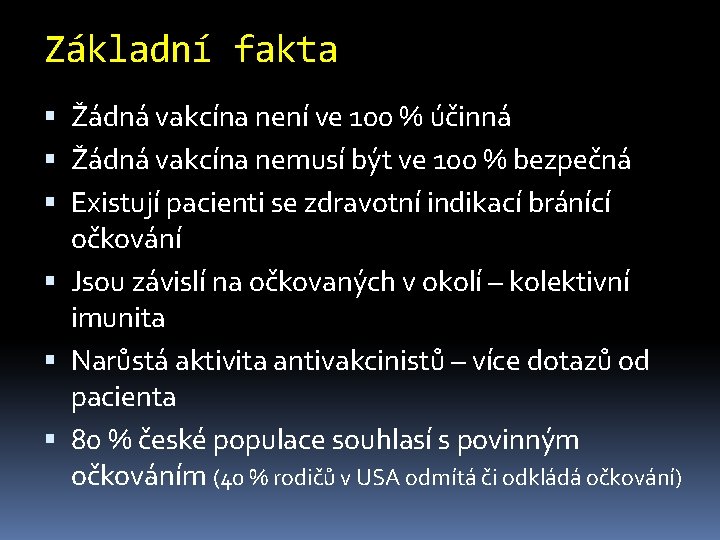 Základní fakta Žádná vakcína není ve 100 % účinná Žádná vakcína nemusí být ve