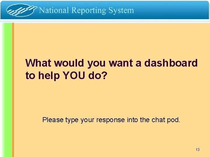 What would you want a dashboard to help YOU do? Please type your response