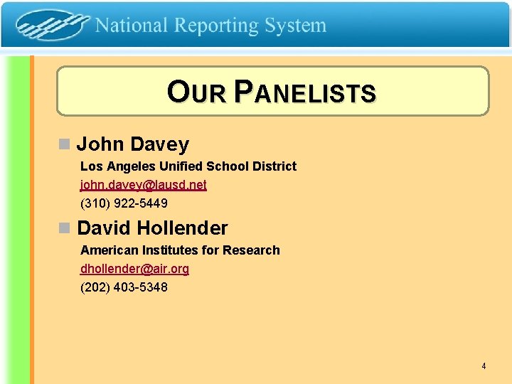 OUR PANELISTS n John Davey Los Angeles Unified School District john. davey@lausd. net (310)