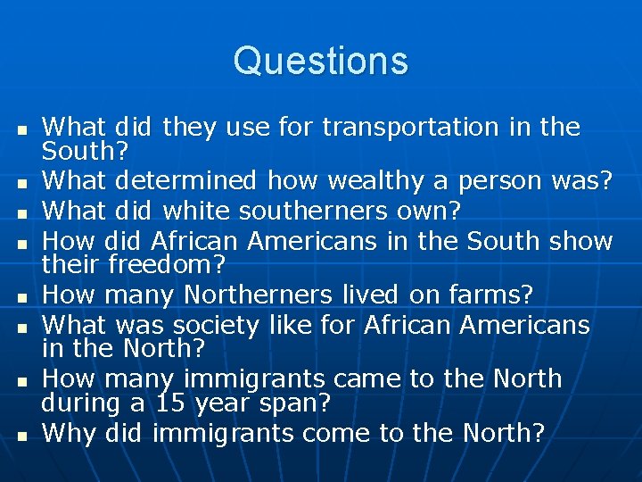Questions n n n n What did they use for transportation in the South?