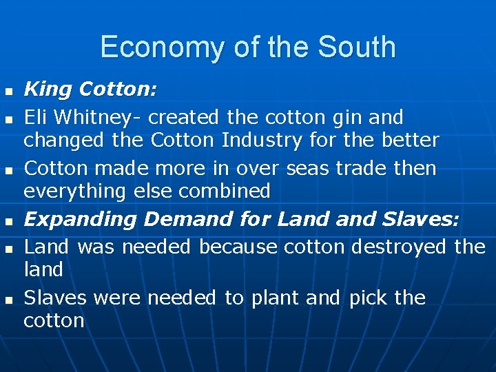 Economy of the South n n n King Cotton: Eli Whitney- created the cotton