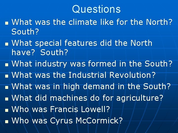 Questions n n n n What was the climate like for the North? South?