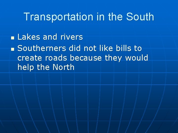 Transportation in the South n n Lakes and rivers Southerners did not like bills