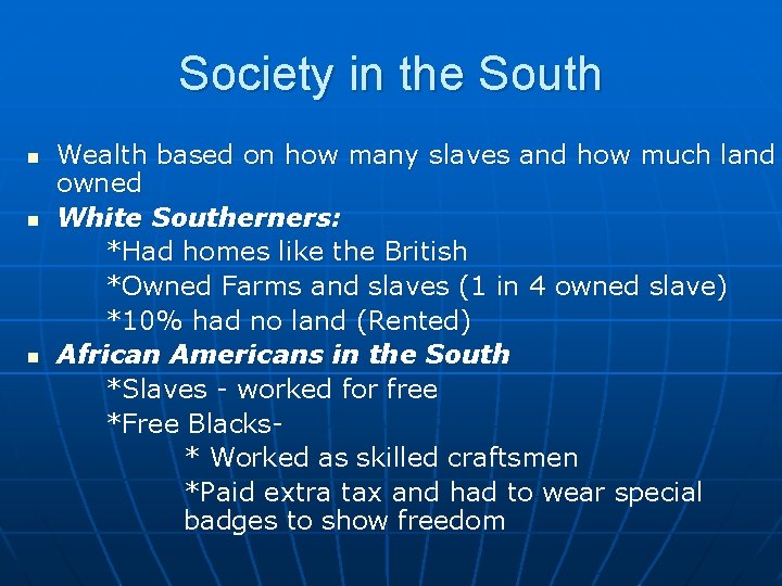 Society in the South n n n Wealth based on how many slaves and