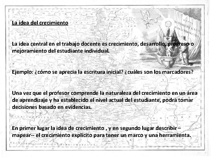 La idea del crecimiento La idea central en el trabajo docente es crecimiento, desarrollo,