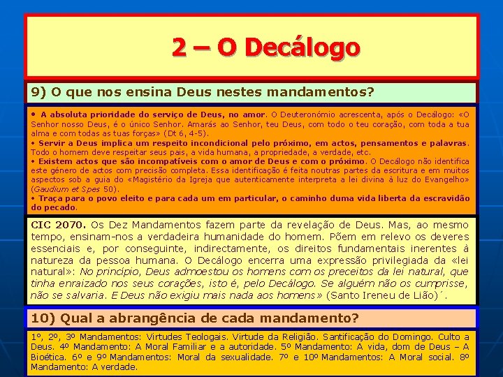 2 – O Decálogo 9) O que nos ensina Deus nestes mandamentos? • A