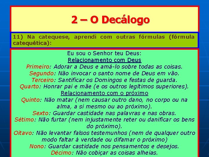 2 – O Decálogo 11) Na catequese, aprendi com outras fórmulas (fórmula catequética): catequética