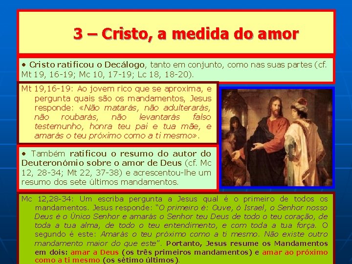 3 – Cristo, a medida do amor • Cristo ratificou o Decálogo, tanto em