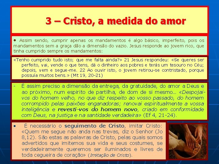 3 – Cristo, a medida do amor • Assim sendo, cumprir apenas os mandamentos