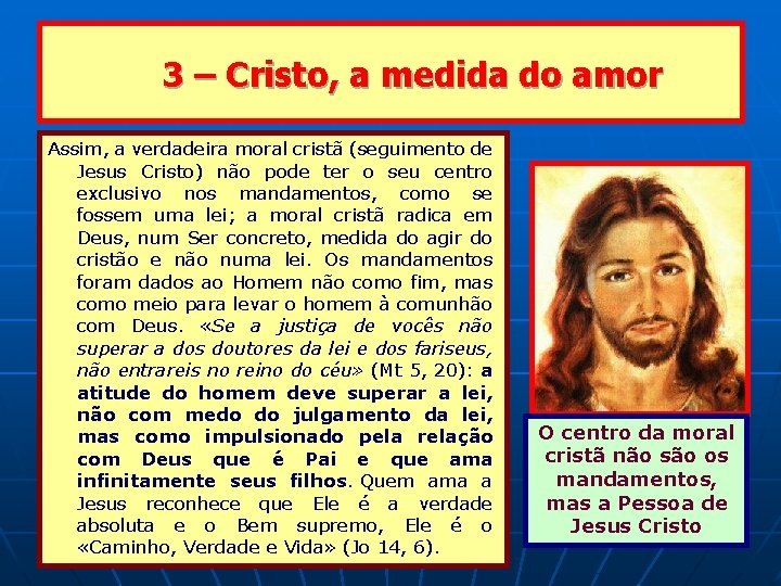 3 – Cristo, a medida do amor Assim, a verdadeira moral cristã (seguimento de