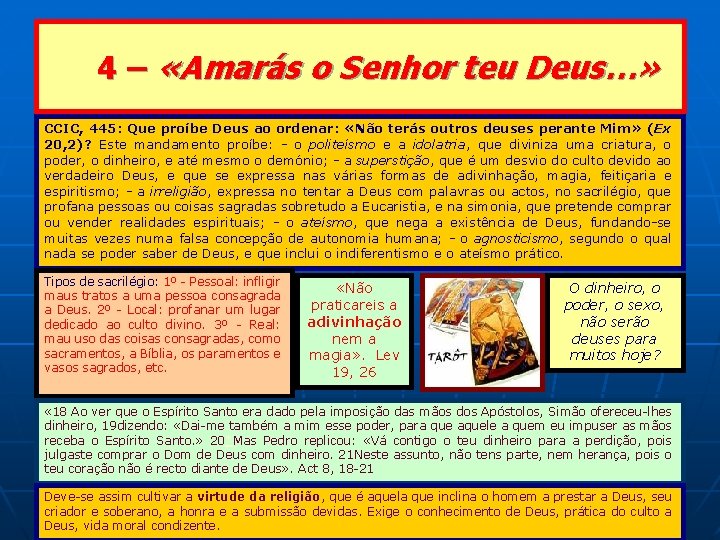 4 – «Amarás o Senhor teu Deus…» CCIC, 445: Que proíbe Deus ao ordenar: