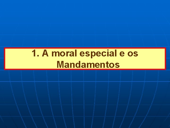 1. A moral especial e os Mandamentos 