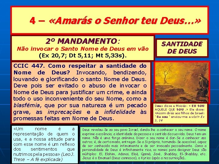 4 – «Amarás o Senhor teu Deus…» 2º MANDAMENTO: MANDAMENTO Não invocar o Santo