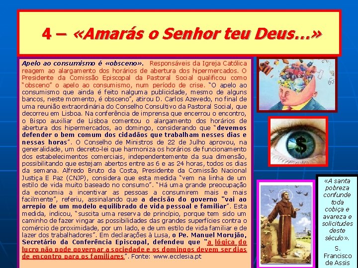 4 – «Amarás o Senhor teu Deus…» Apelo ao consumismo é «obsceno» . Responsáveis