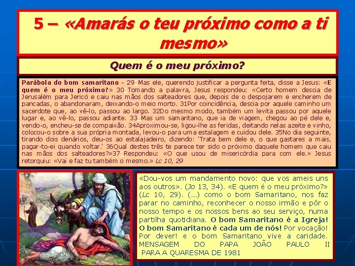 5 – «Amarás o teu próximo como a ti mesmo» Quem é o meu