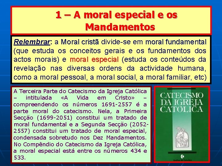 1 – A moral especial e os Mandamentos Relembrar: a Moral cristã divide-se em