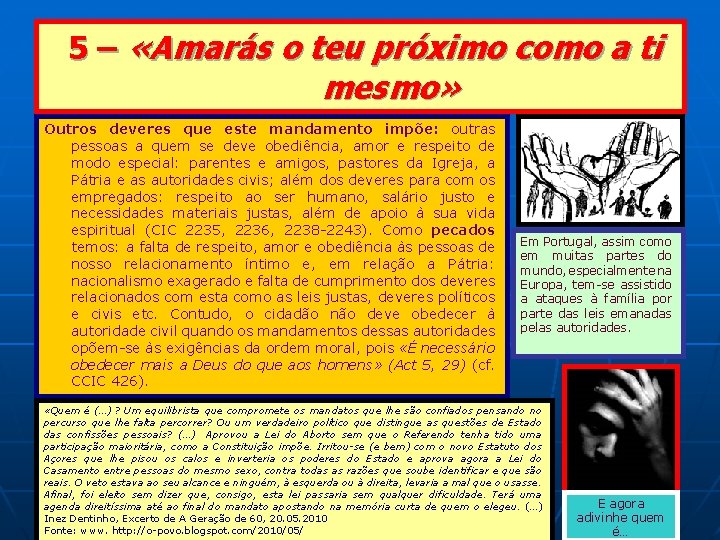 5 – «Amarás o teu próximo como a ti mesmo» Outros deveres que este