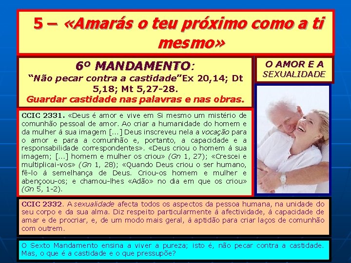 5 – «Amarás o teu próximo como a ti mesmo» 6º MANDAMENTO: MANDAMENTO “Não