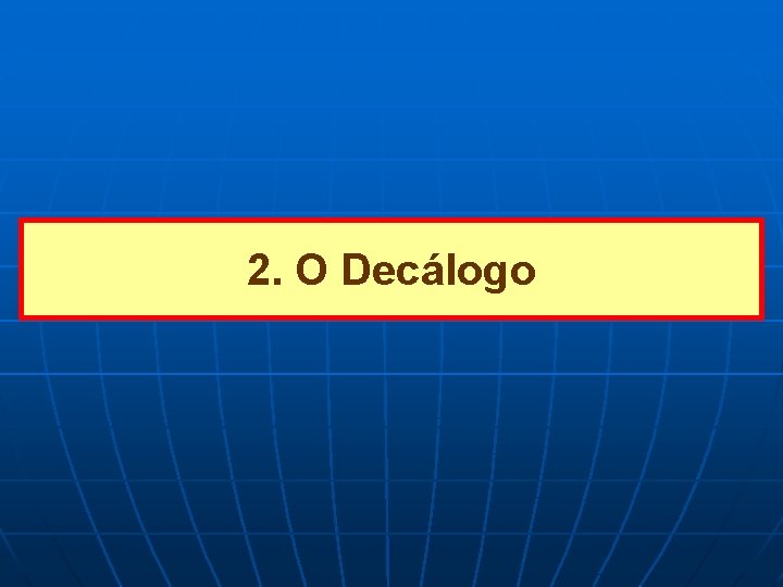 2. O Decálogo 
