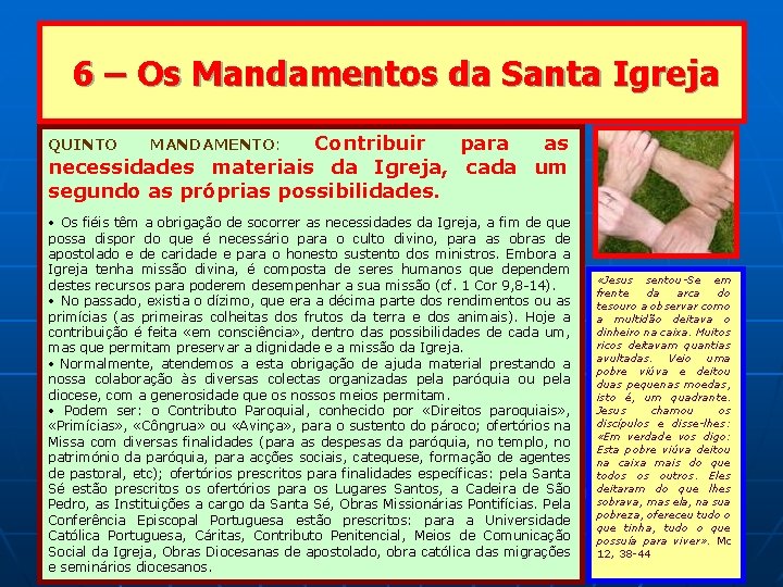 6 – Os Mandamentos da Santa Igreja Contribuir para as necessidades materiais da Igreja,