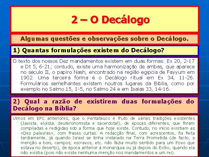 2 – O Decálogo Algumas questões e observações sobre o Decálogo. 1) Quantas formulações