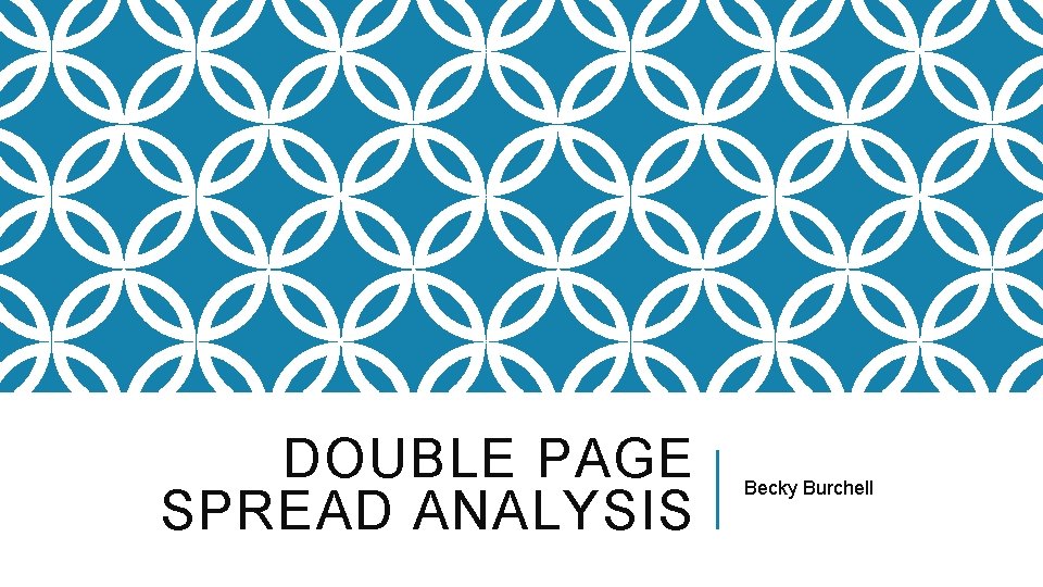 DOUBLE PAGE SPREAD ANALYSIS Becky Burchell 