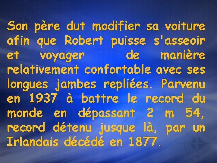 Son père dut modifier sa voiture afin que Robert puisse s'asseoir et voyager de