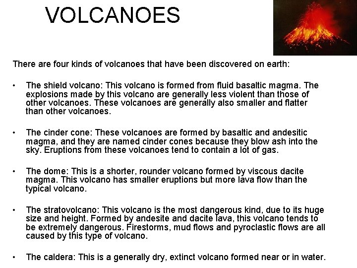 VOLCANOES There are four kinds of volcanoes that have been discovered on earth: •