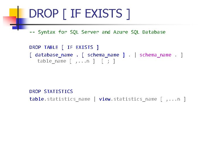 DROP [ IF EXISTS ] -- Syntax for SQL Server and Azure SQL Database