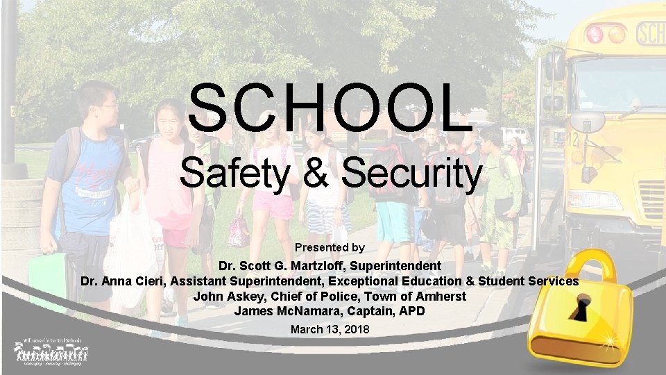 SCHOOL Safety & Security Presented by Dr. Scott G. Martzloff, Superintendent Dr. Anna Cieri,